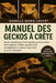Manuel des geckos à crête: Guide complet pour l'élevage des geckos à crête: alimentation, habitat, reproduction, manipulation et soins à long terme po by Isabelle Marie Louvet