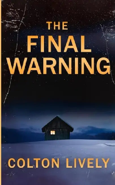 The Final Warning: An EMP Post Apocalypse Prepper Survival Thriller by Colton Lively