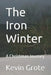 The Iron Winter: A Christmas Journey by Denise Grotr, Kevin Grote