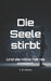 Die Seele stirbt: Und die Hölle hat nie existiert. by A. B. Oliveira