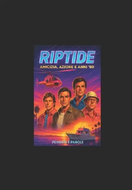 Riptide: Amicizia, Azione e Anni '80 by Pensieri Parole