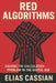 Red Algorithms: Solving the Calculation Problem in the Digital Age by Elias Cassian