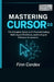 Mastering Cursor 2.0: The Complete Guide to AI-Powered Coding, Multi-Agent Workflows, and Intelligent Software Automation by Finn Cordex