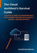 The Cloud Architect's Survival Guide: A Practical Guide to Eliminating the 15 Most Harmful Mistakes in Scalability, Security, and Performance by Maximilian Freitag