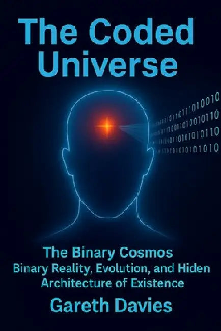 The Coded Universe: The Binary Cosmos by Gareth Davies