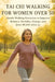 Tai CHI Walking for Women Over 50: Gentle Walking Exercises to Improve Balance, Mobility, Energy, and Joint Health After 50 by Aria Sagewood