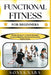 Functional Fitness for Beginners: Simple Workouts To Build Strength, Improve Mobility, And Boost Everyday Performance by Sonya Xaba