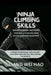 Ninja Climbing Skills: Bansenshukai Methods for Wall-Scaling and Roof-Walking Mastery: A Guide to Historical Tools, Silent Movement, and Vertical Infi by Liang Wei Hao