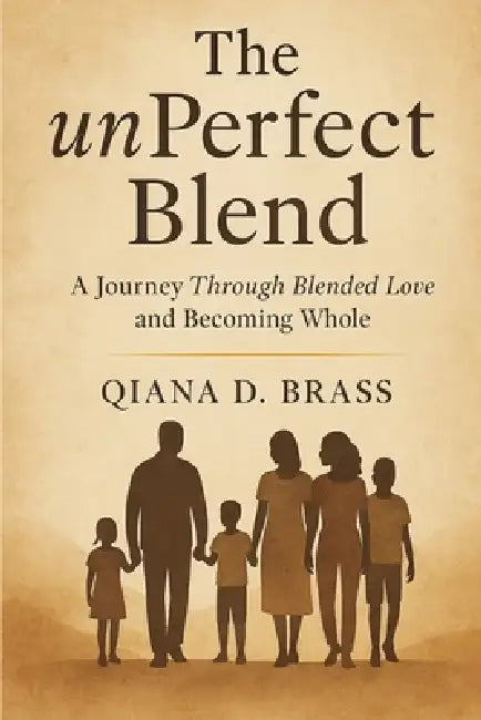 The unPerfect Blend by Qiana D. Brass