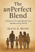 The unPerfect Blend by Qiana D. Brass