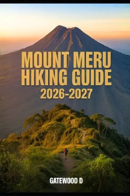 Mount Meru Hiking Guide 2026 - 2027: Thrilling routes, guided itineraries, safety strategies, altitude tips, gear essentials, and summit success plan. by Gatewood D