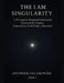 The I Am Singularity: A Theological-Metaphysical-Mathematical Framework for Creation, Consciousness, Radial Depth, and Incarnation by Antonios Valamontes