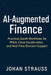 AI-Augmented Finance: Practical GenAI Workflows for FP&A, Close Acceleration, and Real-Time Decision Support: A Comprehensive Guide by Danny Munrow, Johann Strauss
