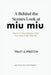 A Behind-the-Scenes Look at Miu Miu: The Art of Unpredictable Style That Dares to Be Different by Tracy A. Preston