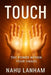 Touch: The Power in Your Hands by Nahu Lanham