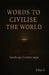Words to Civilise the World: Because the World Doesn't Change with Noise - It Changes with Understanding by Srikar A