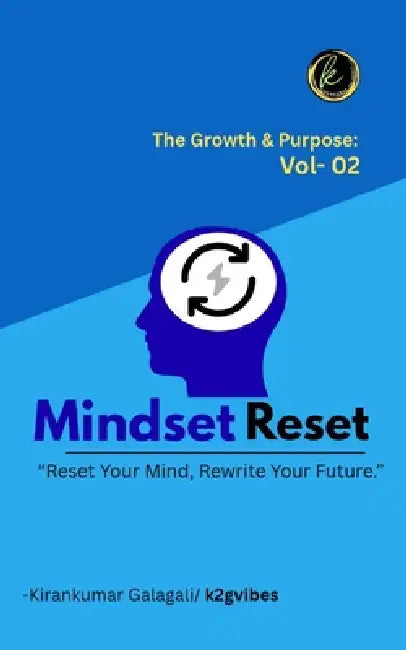 Mindset Reset: Reset Your Mind, Restart Your Future.. by Kirankumar Galagali