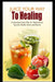 Juice Your Way To Healing: Customized Juice Plan for Optimal and Specific Health Goals and Needs by Hugo Gabriel