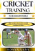 Cricket Training for Beginners: Step-By-Step Drills And Skills To Build Confidence, Improve Technique, And Master The Basics Of Cricket by Sonya Xaba
