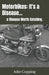 Motorbikes: It's a Disease...: a Disease Worth Catching. by Adie Copping