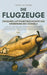 Die Flugzeuge, zwischen Luftfahrtgeschichte und Eroberung des Himmels: Von den Pionieren der Luftfahrt bis zu modernen Jagdflugzeugen, von mythischen by Sophie Vallerand