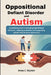Oppositional Defiant Disorder and Autism: A practical guide to managing oppositional behavior, reducing outbursts, and supporting autistic kids at hom by Anna C. Rauten