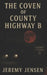 The Coven of County Highway B by Jeremy Jensen