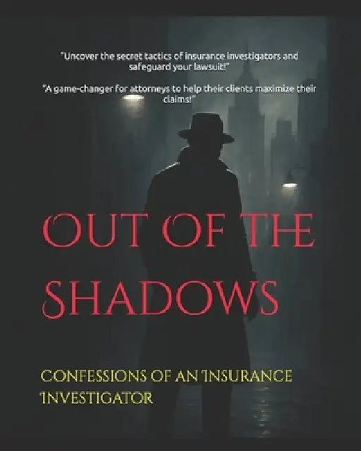Out Of the Shadows: Confessions of an Insurance Investigator by Jim Stearns