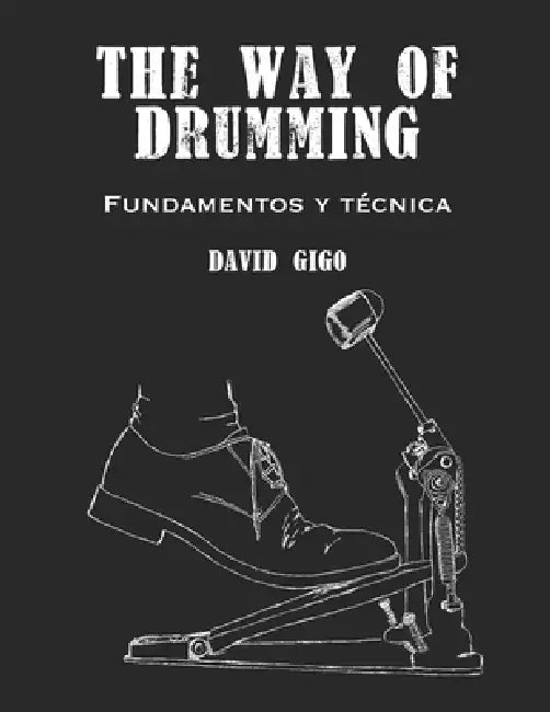 The Way of Drumming: Fundamentos y técnica de batería by David Gigo