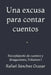 Una excusa para contar cuentos: Recopilatorio de cuentos y divagaciones, Volumen I by Rafael Sánchez Ocasar