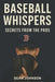 Baseball Whispers: Secrets from the Pros by Sean Johnson