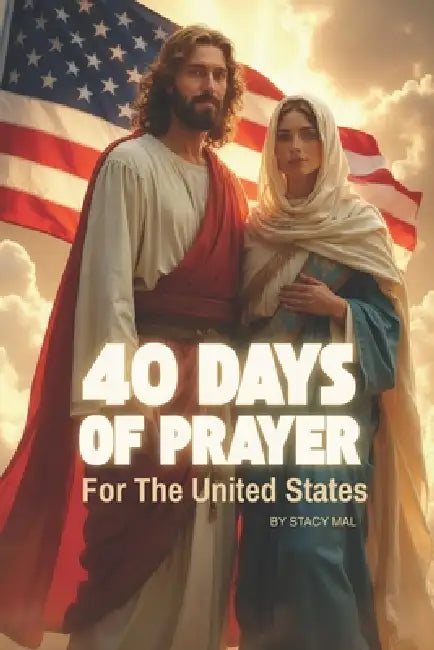 40 Days of Prayer For the United States by Stacy Mal