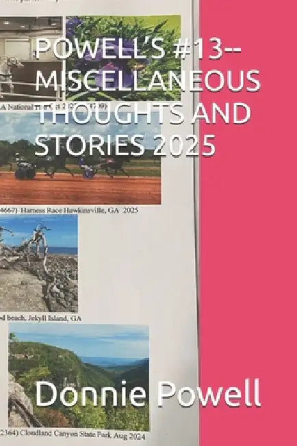 Powell's #13--Miscellaneous Thoughts and Stories 2025 by Donnie Powell
