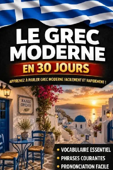 Apprendre le Grec Moderne en 30 Jours: La méthode intuitive et naturelle pour maîtriser rapidement le Grec Moderne (spécialement conçue pour les début by Lumen Lingua