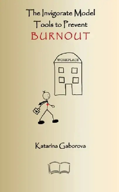 The Invigorate Model: Tools to Prevent Burnout by Zuzana Mazonasová, Katarina Gaborova