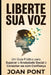 Liberte Sua Voz: Um Guia Prático para Superar a Ansiedade Social e Conectar-se com Confiança (Versão para Mulheres) by Joan Pont Galmés