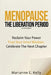 Menopause: The Liberation Period: Reclaim Your Power, Trust Your Inner Wisdom, Celebrate the Next Chapter by Marianne E. Kelly