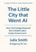 The Little City that Went AI: How Technology Exposed the Invisible Labor Inside Government by Bridgeway36 Inc, Julia Smith
