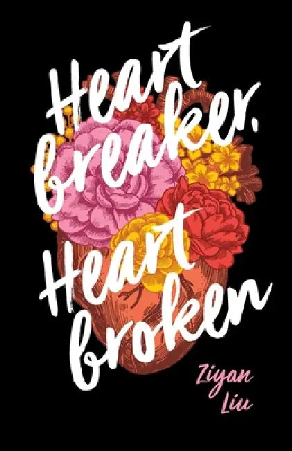 Heartbreaker, Heartbroken by Ziyan Liu