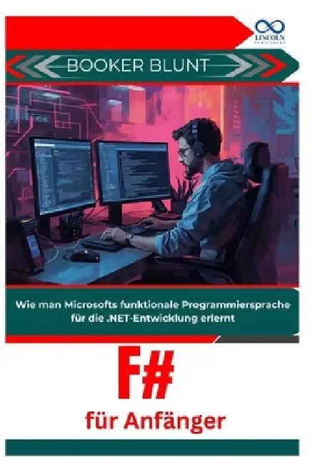 F# für Anfänger: Wie man Microsofts funktionale Programmiersprache für die .NET-Entwicklung erlernt by Booker Blunt