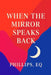 When The Mirror Speaks Back by Phillips Eq