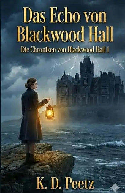 Das Echo von Blackwood Hall: Die Chroniken von Blackwood Hall 1 by K. D. Peetz