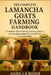 The Complete Lamancha Goats Farming Handbook: A Complete Guide to Raising, Breeding, Milking, and Managing LaMancha Goats for Profit and Sustainabilit by Alexis J. D. Becker