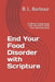 End Your Food Disorder with Scripture: Embrace Change with God's Wisdom Molding Your New Beginning by B. L. Barbour