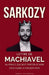 Sarkozy: Lettre de Machiavel au Prince qui doit porter le Nom sans subir la malédiction by Louis Lefebvre