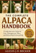 The Complete Alpaca Handbook: A Comprehensive Guide for Care, Management, Fiber, and Ethical Herd Stewardship by Alexis J. D. Becker