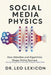 Social Media Physics: How Attention and Algorithms Shape Online Success: A Guide for Young Creators and the Adults Shaping Their Digital Worlds by Leo Lexicon