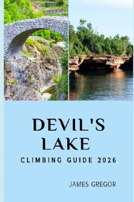 Devil's Lake Climbing Guide 2026: Essential Routes, Expert Strategies, and Insider Tips for Mastering Devil's Lake in 2026 by James Gregor