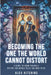 Becoming the One the World Cannot Distort: A Guide to Knowing Yourself Before the World Tells You Who to Be by Alex Hitchins
