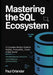 Mastering the SQL Ecosystem: A Complete, Modern Guide to MySQL, PostgreSQL, Oracle & SQL Server for Developers, Analysts & Database Professionals by Paul Orlander